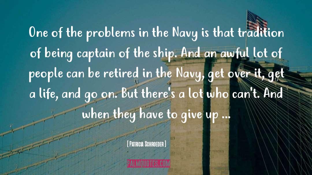Navy Life quotes by Patricia Schroeder