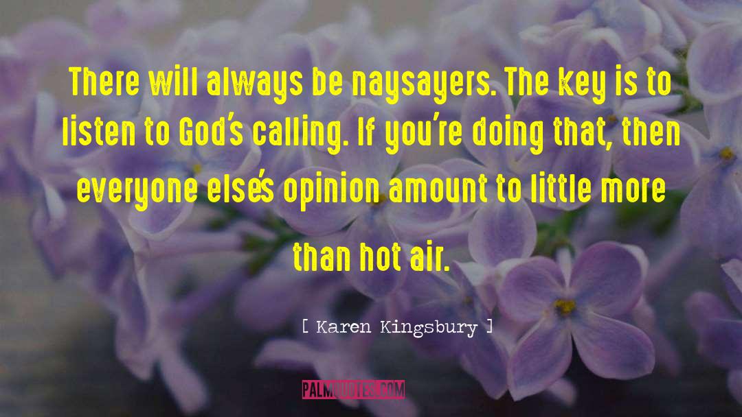 Naysayers quotes by Karen Kingsbury