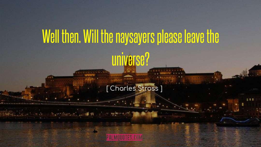 Naysayers quotes by Charles Stross