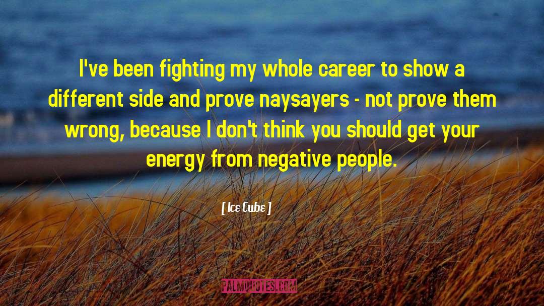 Naysayers quotes by Ice Cube
