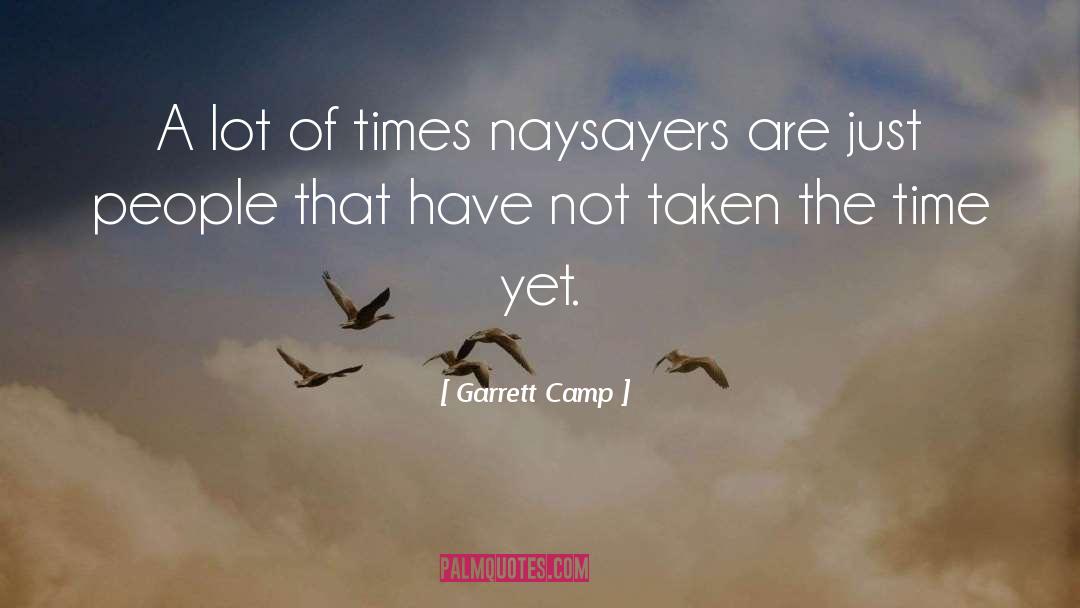 Naysayers quotes by Garrett Camp