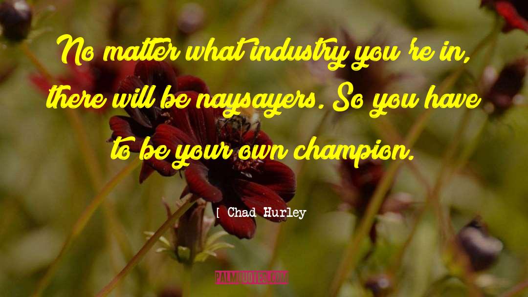 Naysayers quotes by Chad Hurley