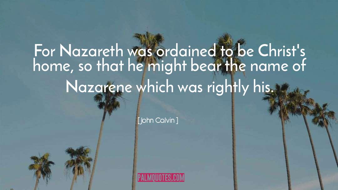 Nazarene quotes by John Calvin