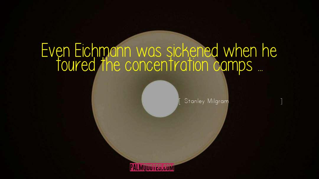 Nazi Concentration Camps quotes by Stanley Milgram