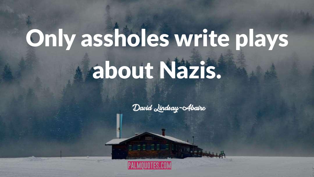 Nazi Propaganda quotes by David Lindsay-Abaire