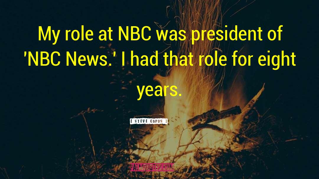 Nbc News quotes by Steve Capus