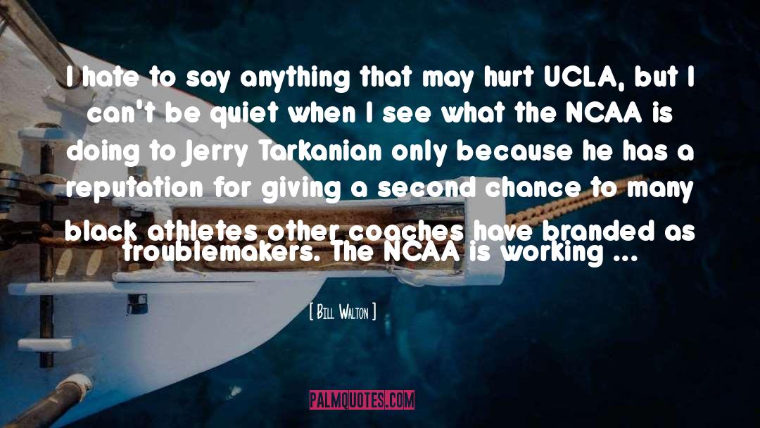 Ncaa quotes by Bill Walton