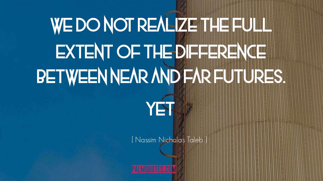 Near And Far quotes by Nassim Nicholas Taleb