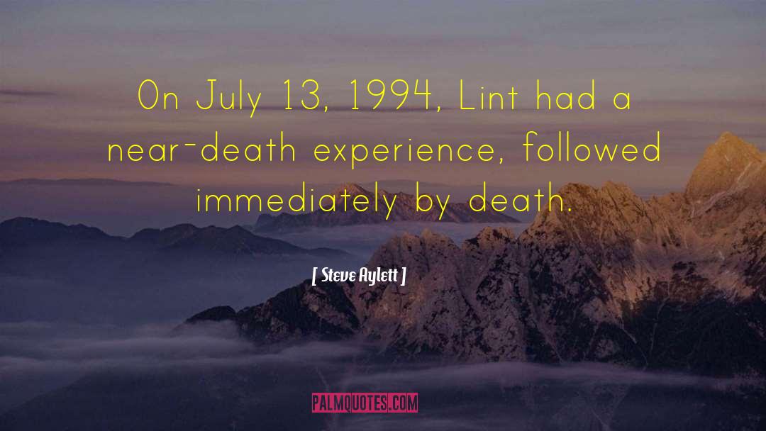 Near Death Experience quotes by Steve Aylett
