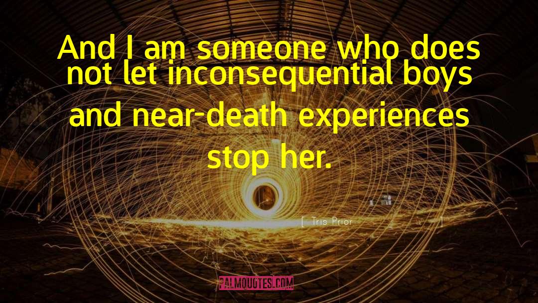 Near Death Experiences quotes by Tris Prior