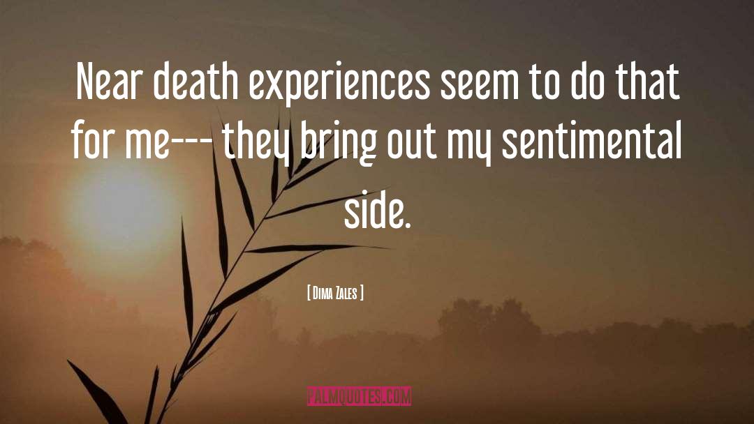 Near Death Experiences quotes by Dima Zales