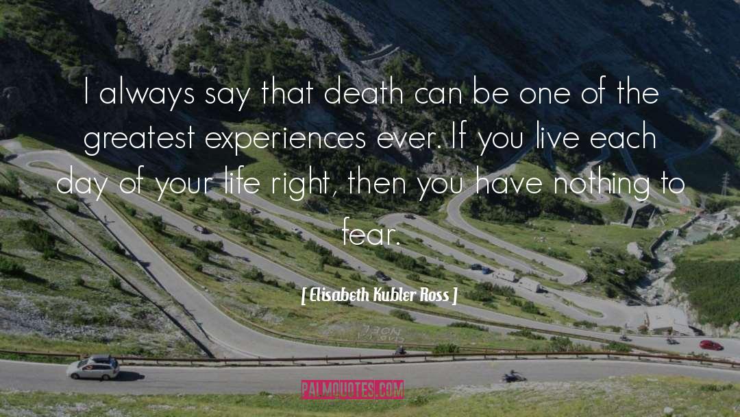 Near Death Experiences quotes by Elisabeth Kubler Ross