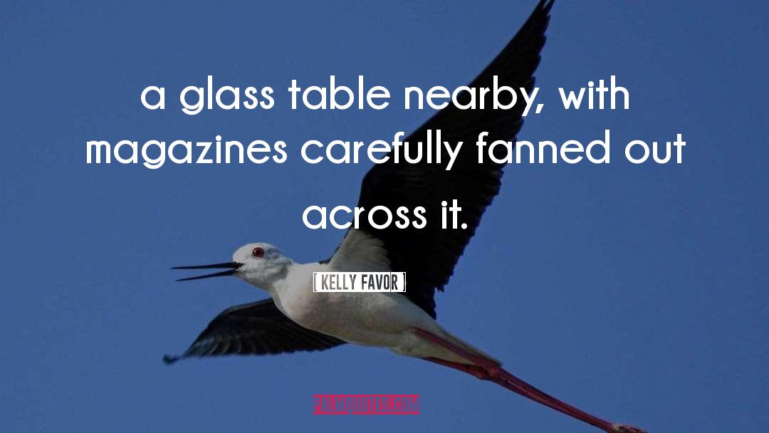 Nearby quotes by Kelly Favor