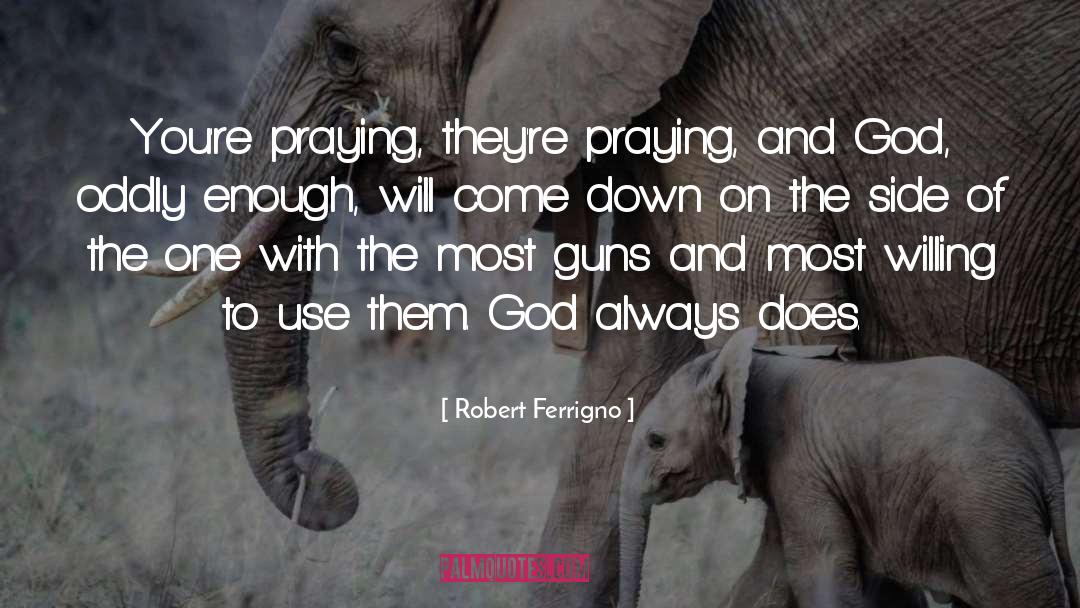 Nearest To God quotes by Robert Ferrigno