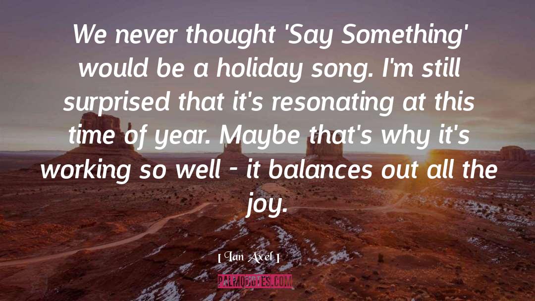 Nearly Holiday Time quotes by Ian Axel