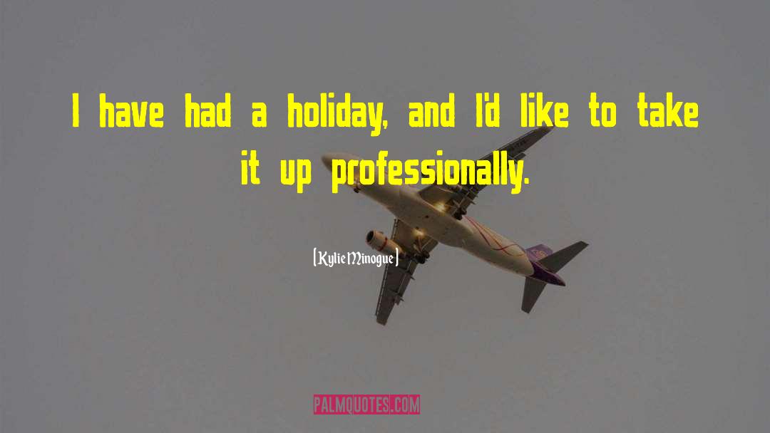 Nearly Holiday Time quotes by Kylie Minogue