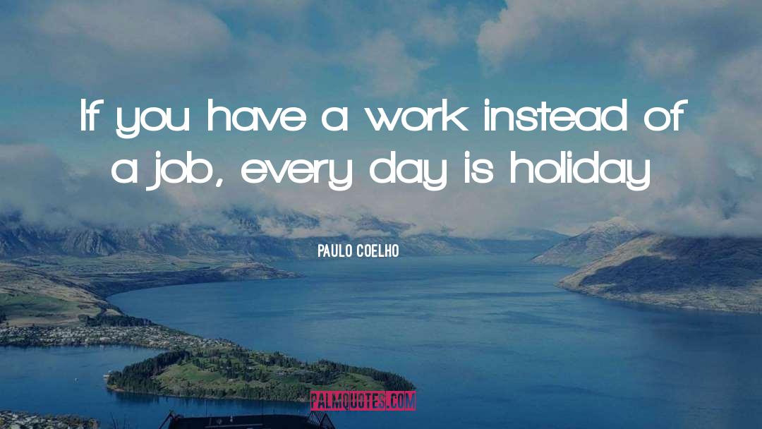 Nearly Holiday Time quotes by Paulo Coelho