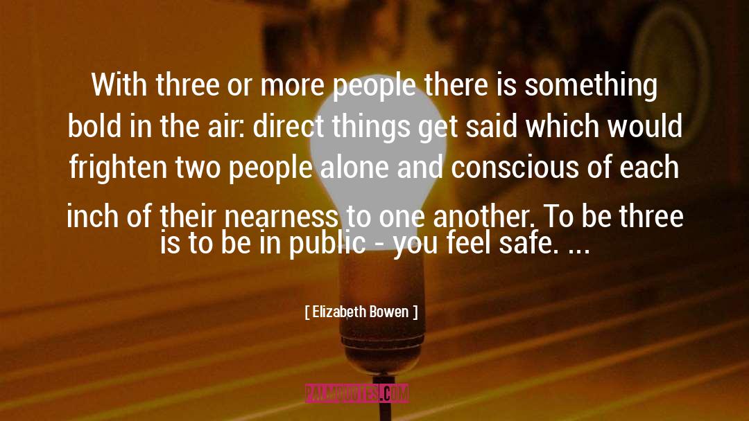 Nearness quotes by Elizabeth Bowen