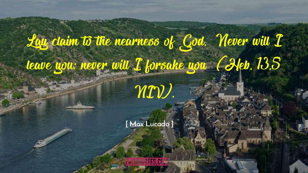 Nearness quotes by Max Lucado