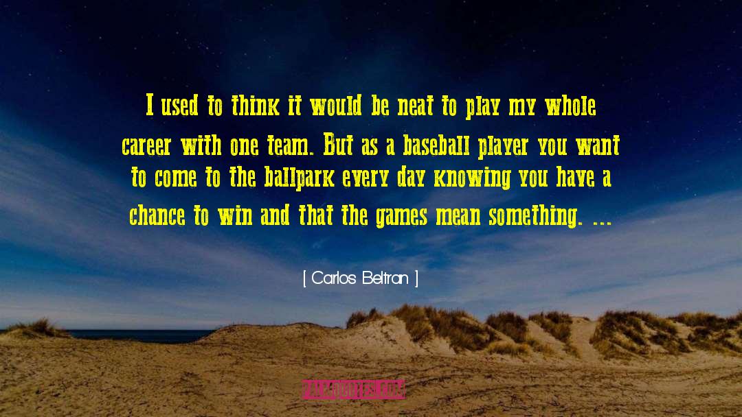 Neat quotes by Carlos Beltran