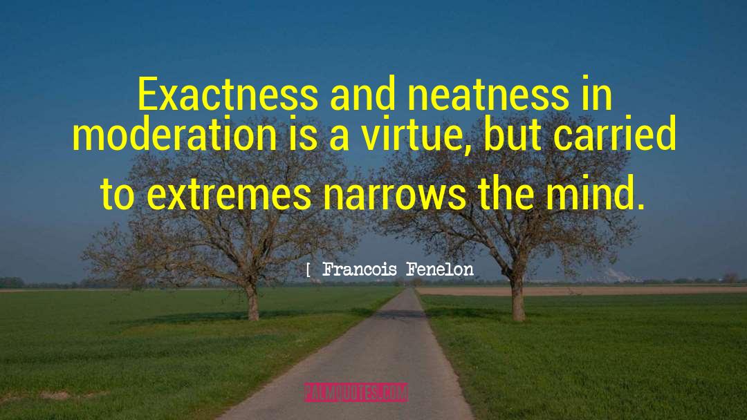 Neatness quotes by Francois Fenelon