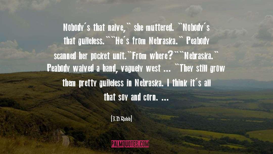 Nebraska quotes by J.D. Robb