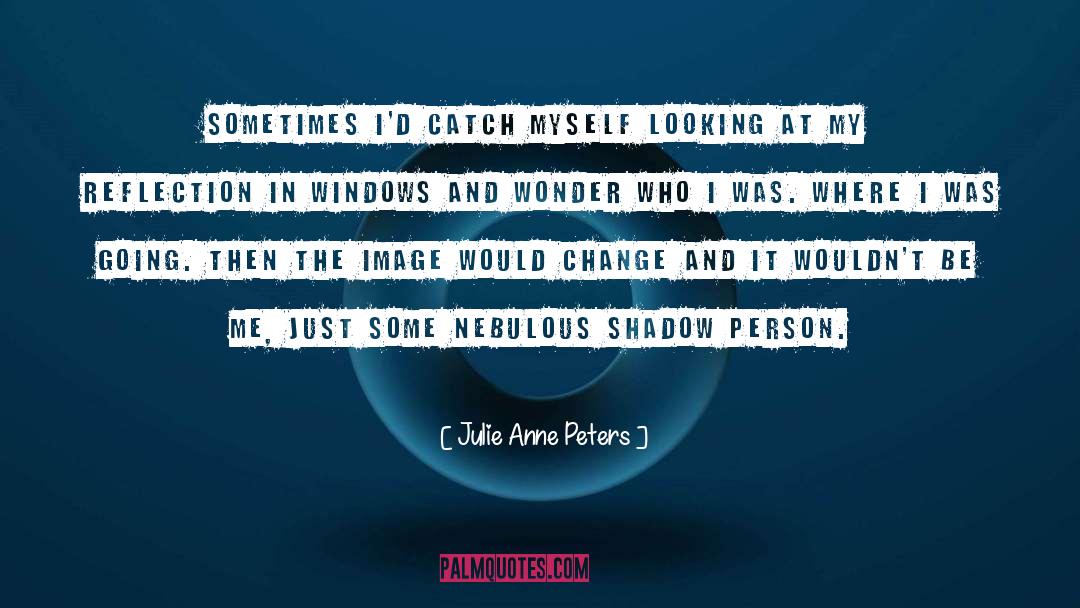 Nebulous quotes by Julie Anne Peters