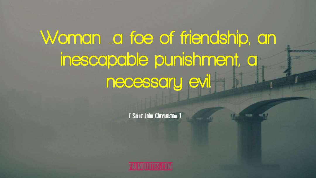 Necessary Evil quotes by Saint John Chrysostom