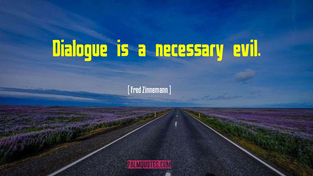 Necessary Evil quotes by Fred Zinnemann