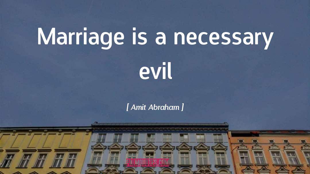 Necessary Evil quotes by Amit Abraham