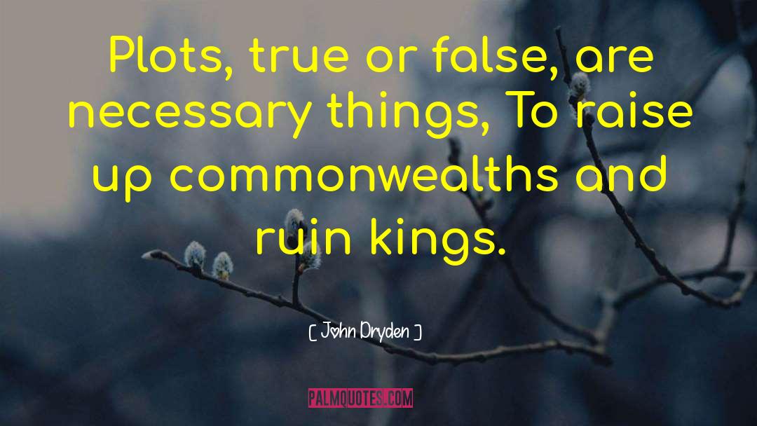 Necessary Things quotes by John Dryden