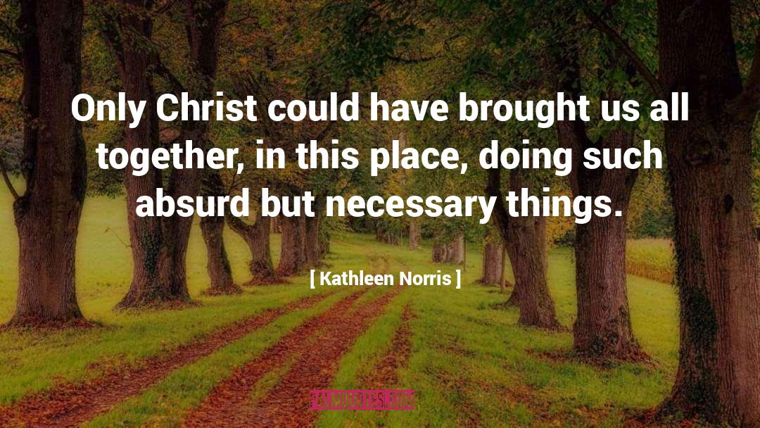 Necessary Things quotes by Kathleen Norris