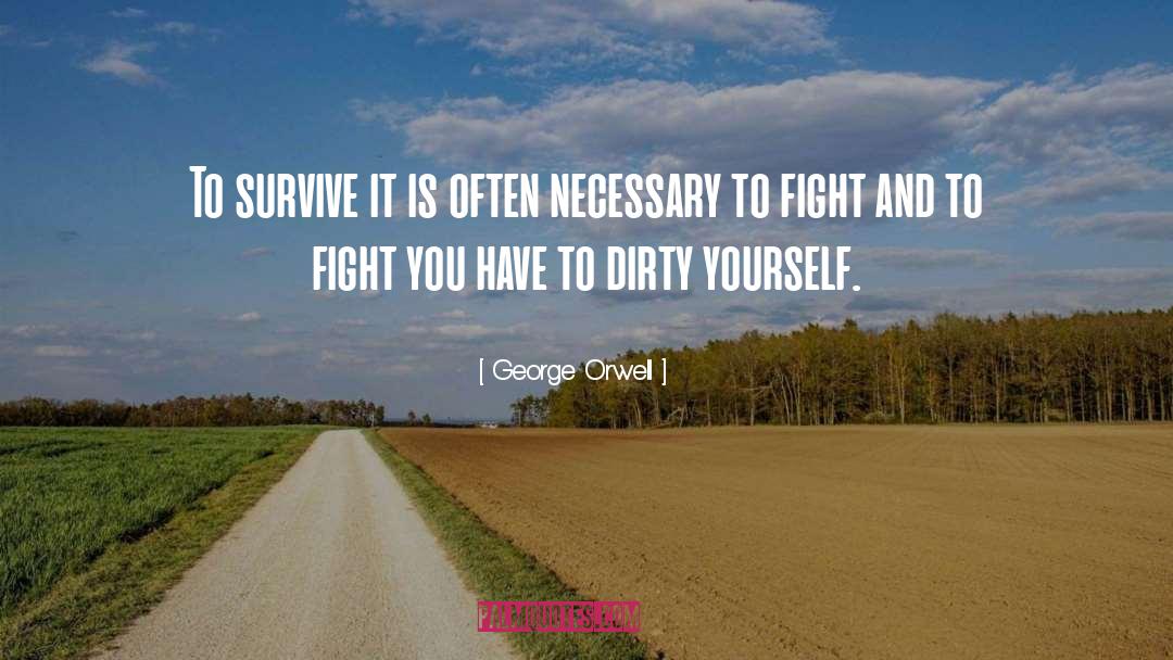 Necessary To Fight quotes by George Orwell