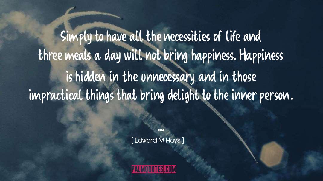 Necessities quotes by Edward M Hays