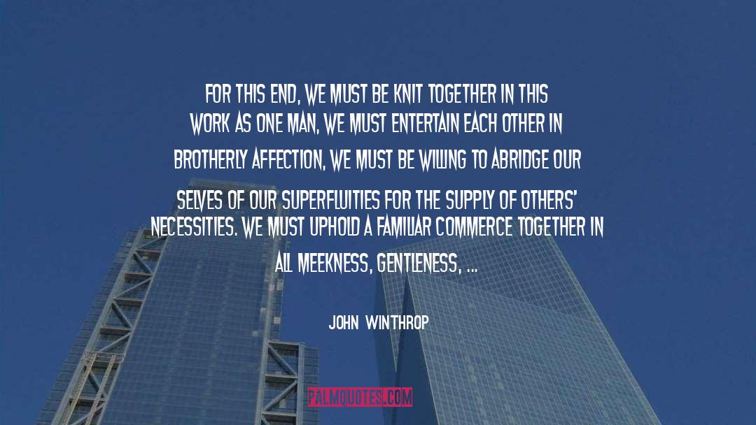 Necessities quotes by John Winthrop