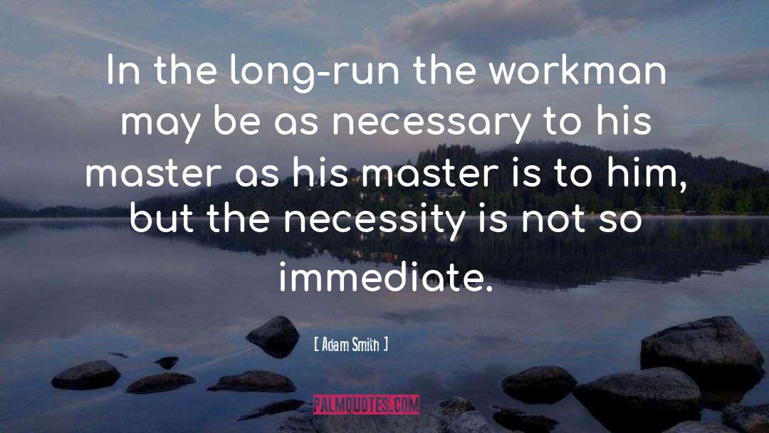 Necessity quotes by Adam Smith