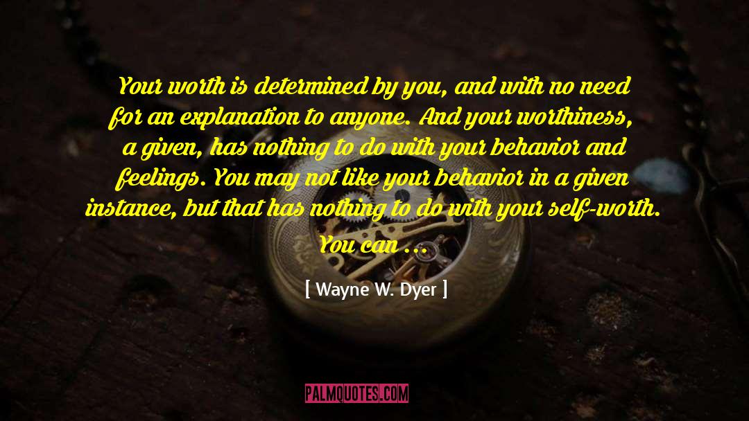 Necessity Worth quotes by Wayne W. Dyer