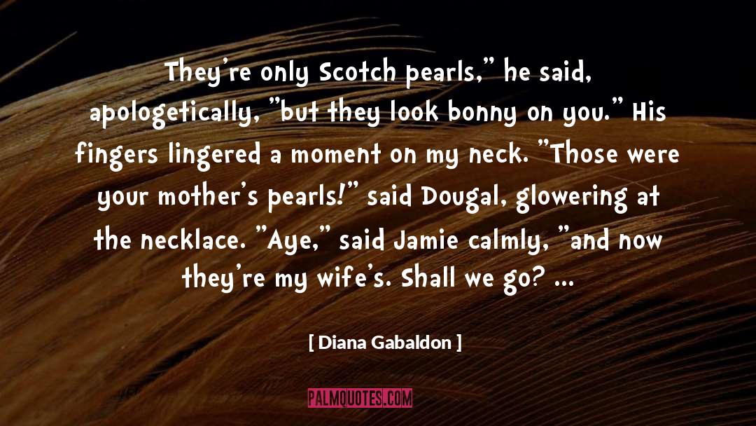 Necklace quotes by Diana Gabaldon