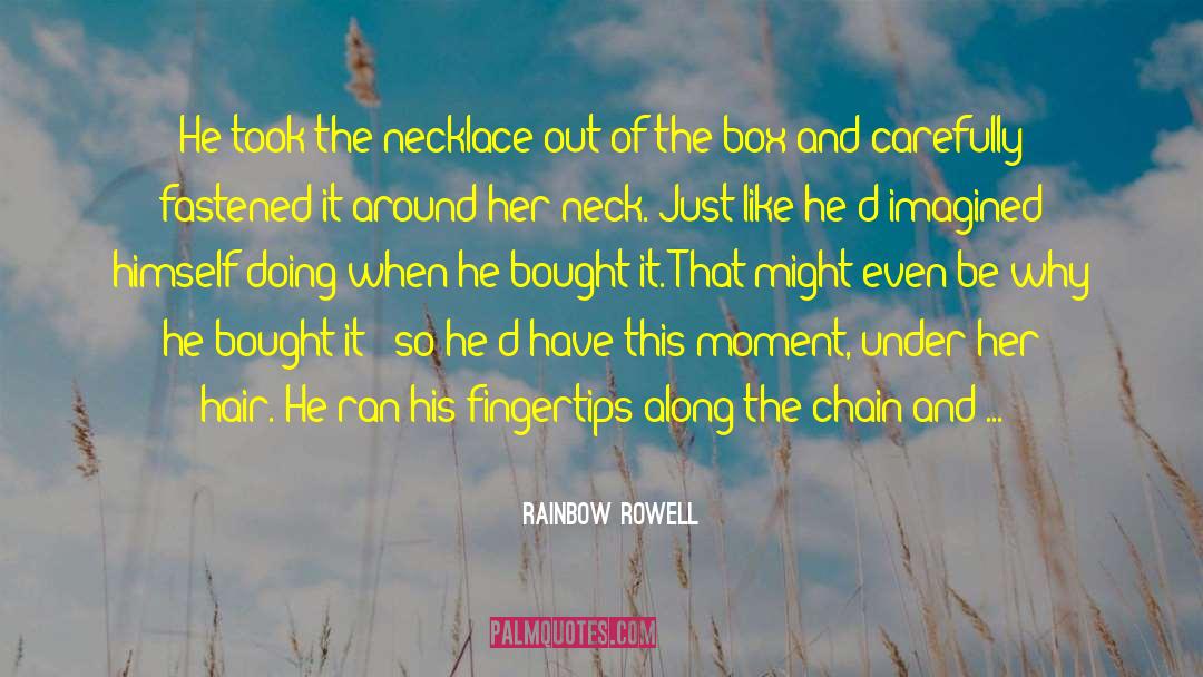 Necklace quotes by Rainbow Rowell