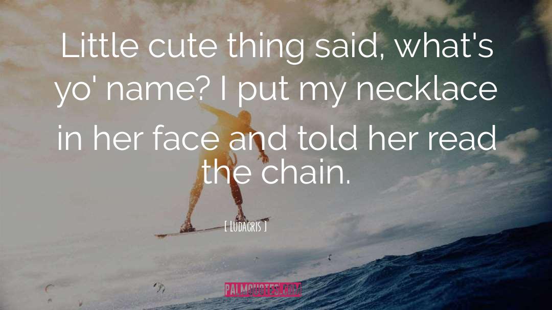 Necklaces quotes by Ludacris
