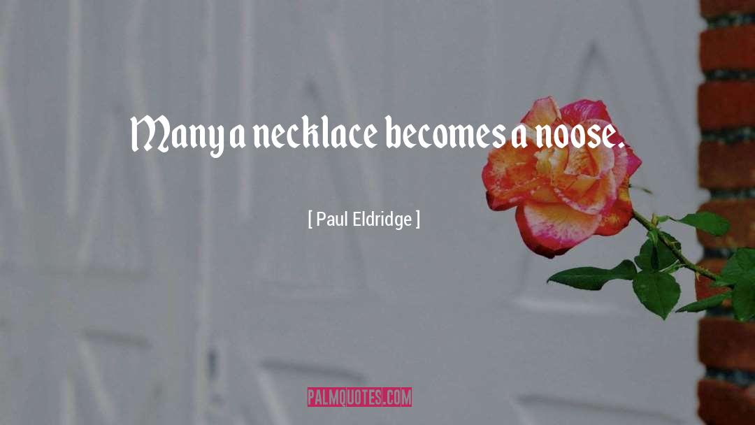 Necklaces quotes by Paul Eldridge