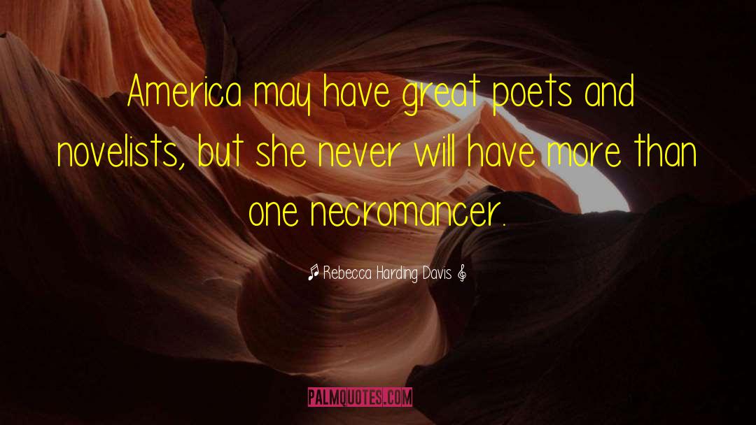 Necromancer quotes by Rebecca Harding Davis