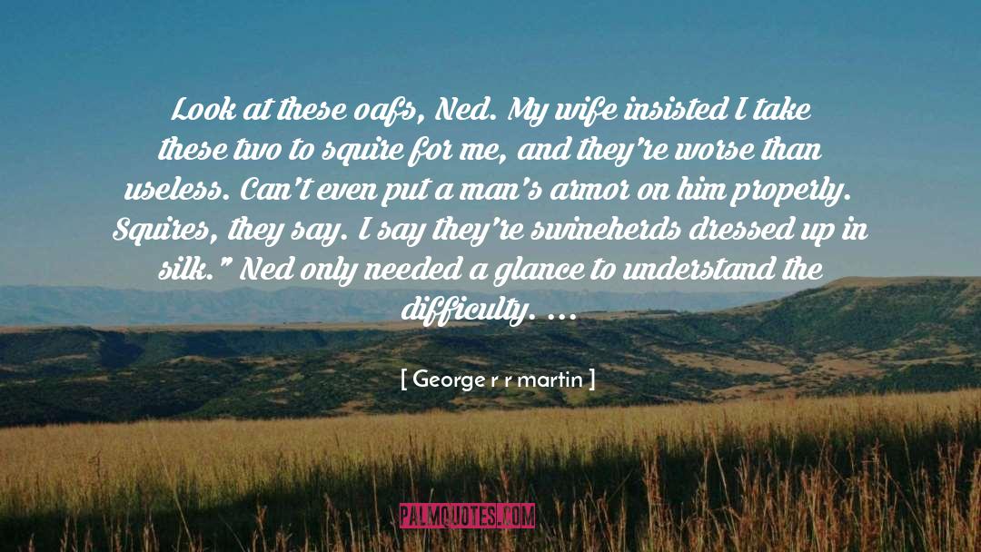 Ned quotes by George R R Martin