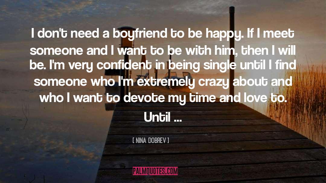 Need A Boyfriend quotes by Nina Dobrev