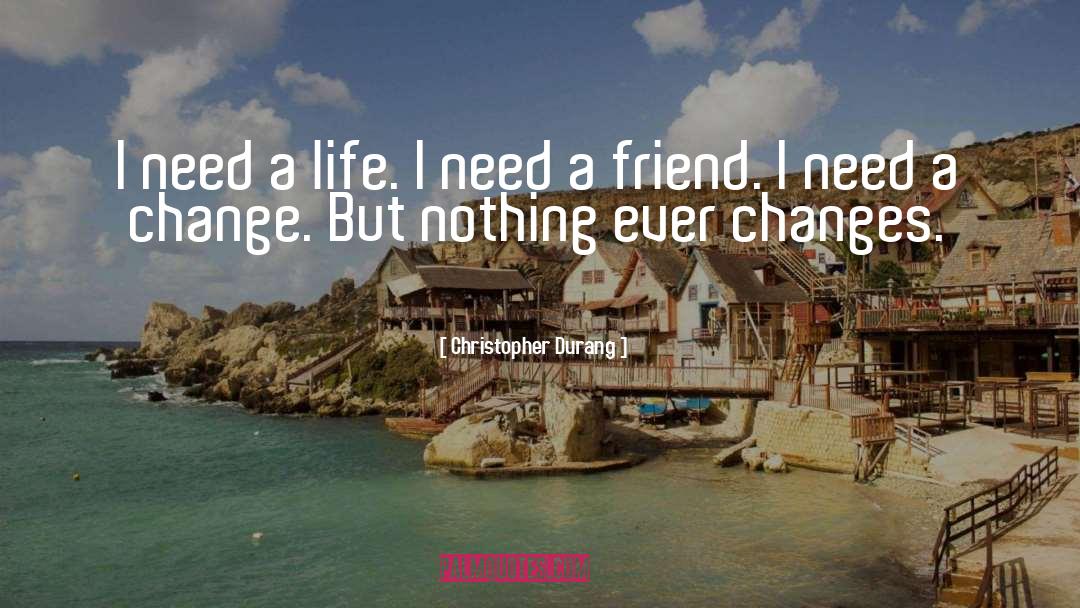 Need A Change quotes by Christopher Durang