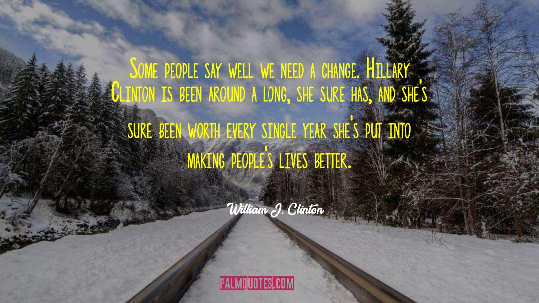 Need A Change quotes by William J. Clinton