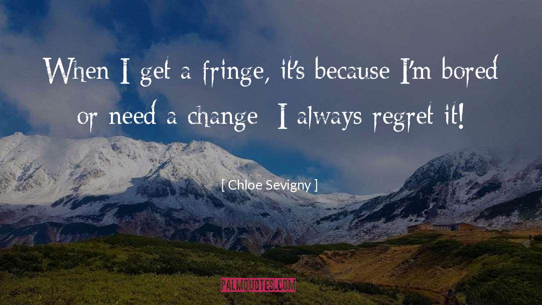 Need A Change quotes by Chloe Sevigny