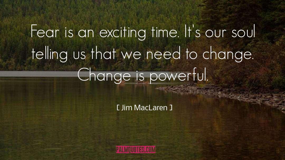 Need A Change quotes by Jim MacLaren