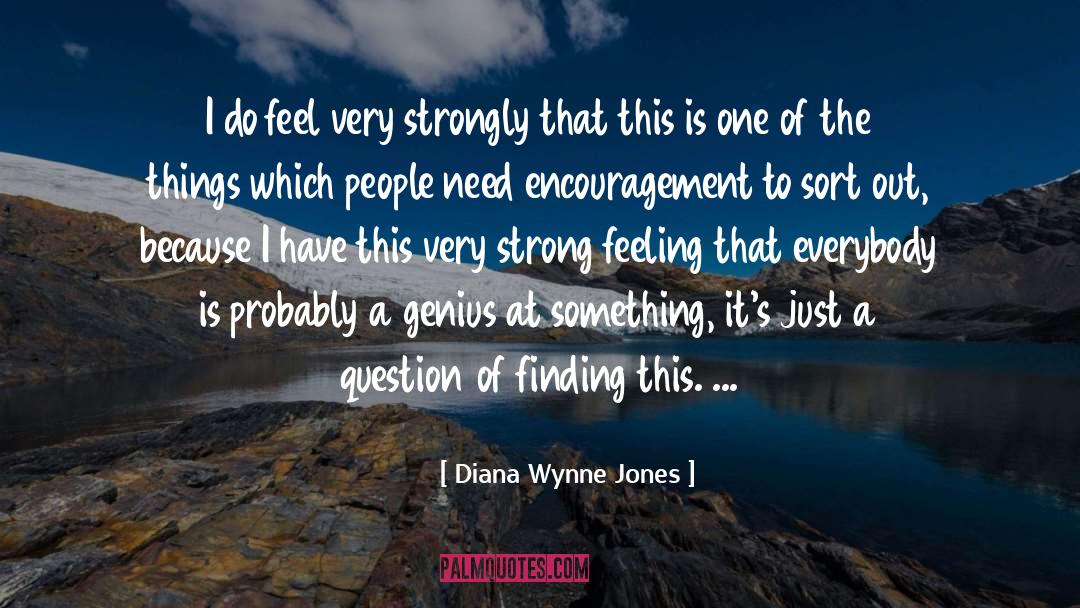 Need Encouragement quotes by Diana Wynne Jones