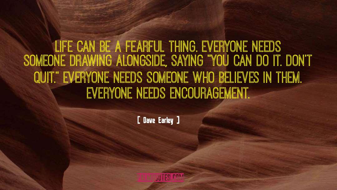 Need Encouragement quotes by Dave Earley